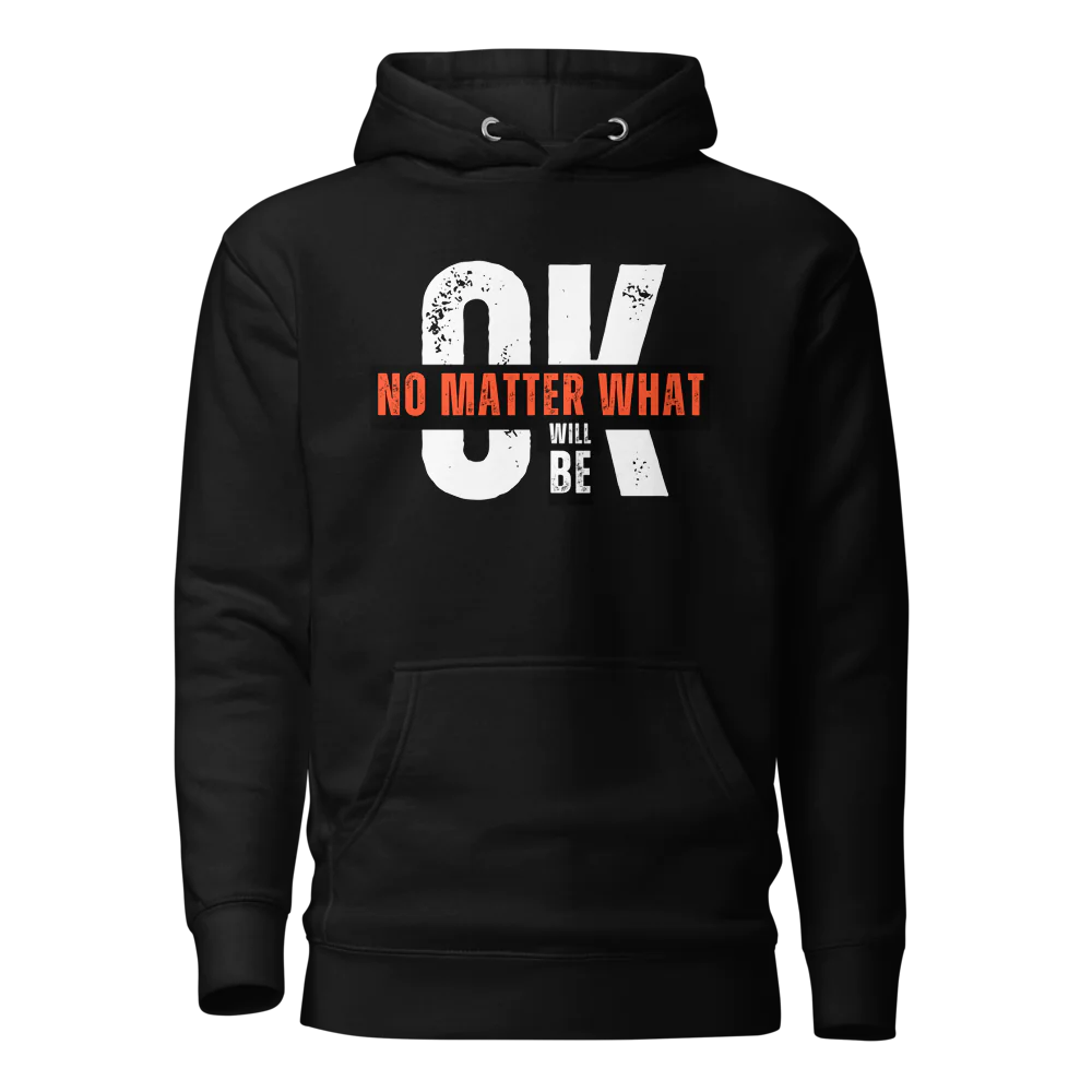 No Matter What – it will be OK